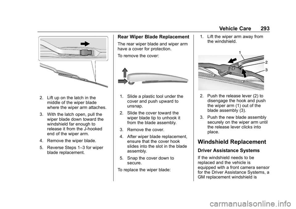 CHEVROLET EQUINOX 2020 Owners Manual Chevrolet Equinox Owner Manual (GMNA-Localizing-U.S./Canada/Mexico-
13555863) - 2020 - CRC - 8/2/19
Vehicle Care 293
2. Lift up on the latch in themiddle of the wiper blade
where the wiper arm attache CHEVROLET EQUINOX 2020 Owners Manual Chevrolet Equinox Owner Manual (GMNA-Localizing-U.S./Canada/Mexico-
13555863) - 2020 - CRC - 8/2/19
Vehicle Care 293
2. Lift up on the latch in themiddle of the wiper blade
where the wiper arm attache