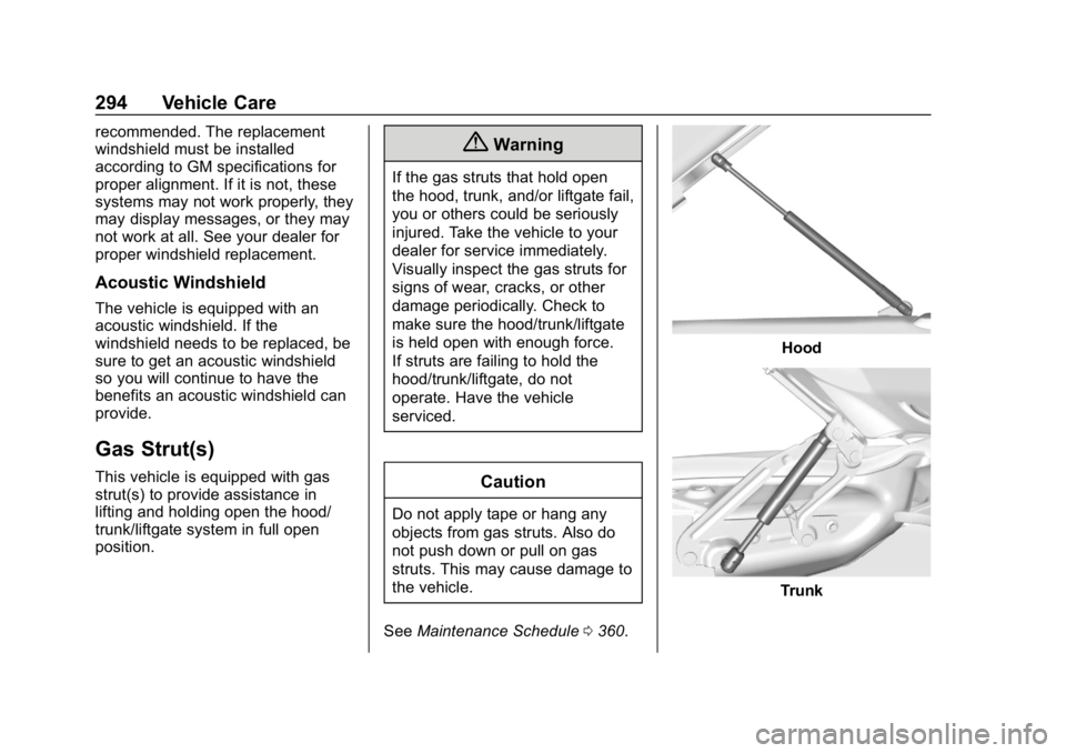 CHEVROLET EQUINOX 2020 Owners Manual Chevrolet Equinox Owner Manual (GMNA-Localizing-U.S./Canada/Mexico-
13555863) - 2020 - CRC - 8/2/19
294 Vehicle Care
recommended. The replacement
windshield must be installed
according to GM specifica CHEVROLET EQUINOX 2020 Owners Manual Chevrolet Equinox Owner Manual (GMNA-Localizing-U.S./Canada/Mexico-
13555863) - 2020 - CRC - 8/2/19
294 Vehicle Care
recommended. The replacement
windshield must be installed
according to GM specifica