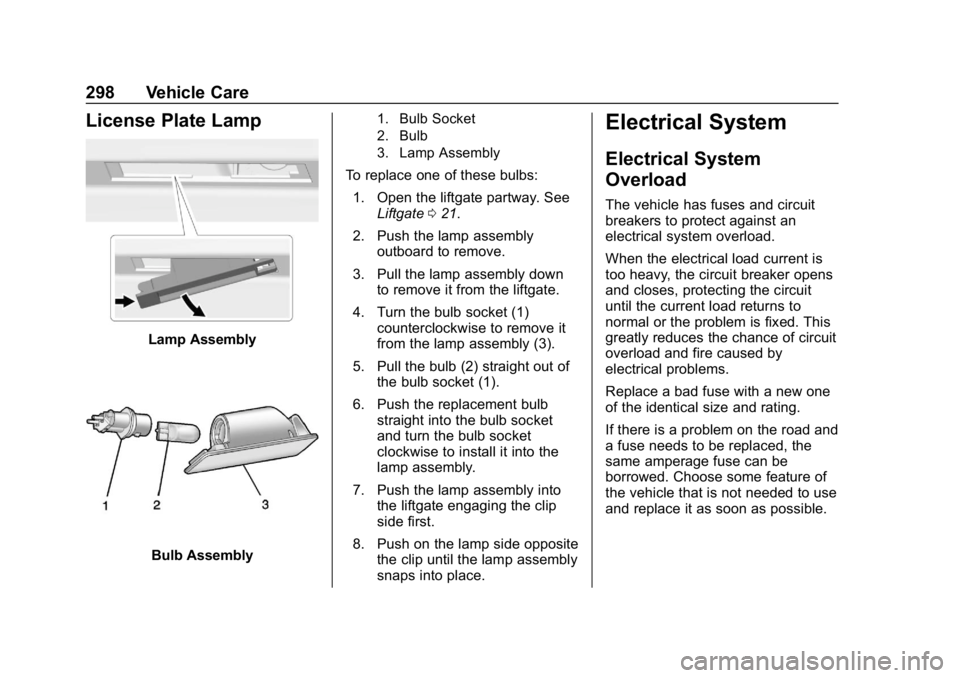 CHEVROLET EQUINOX 2020 Owners Manual Chevrolet Equinox Owner Manual (GMNA-Localizing-U.S./Canada/Mexico-
13555863) - 2020 - CRC - 8/2/19
298 Vehicle Care
License Plate Lamp
Lamp Assembly
Bulb Assembly
1. Bulb Socket
2. Bulb
3. Lamp Assem CHEVROLET EQUINOX 2020 Owners Manual Chevrolet Equinox Owner Manual (GMNA-Localizing-U.S./Canada/Mexico-
13555863) - 2020 - CRC - 8/2/19
298 Vehicle Care
License Plate Lamp
Lamp Assembly
Bulb Assembly
1. Bulb Socket
2. Bulb
3. Lamp Assem