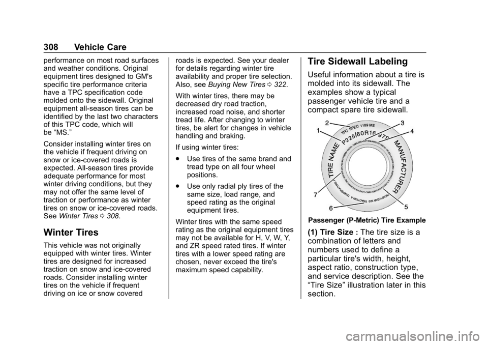 CHEVROLET EQUINOX 2020  Owners Manual Chevrolet Equinox Owner Manual (GMNA-Localizing-U.S./Canada/Mexico-
13555863) - 2020 - CRC - 8/2/19
308 Vehicle Care
performance on most road surfaces
and weather conditions. Original
equipment tires 