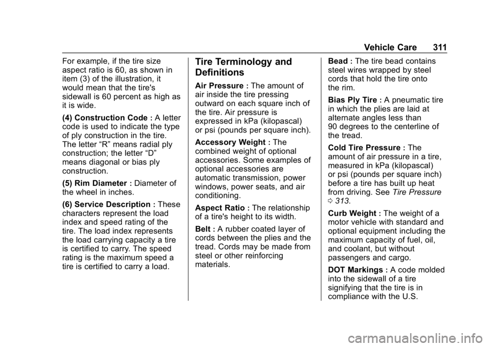 CHEVROLET EQUINOX 2020 Owners Manual Chevrolet Equinox Owner Manual (GMNA-Localizing-U.S./Canada/Mexico-
13555863) - 2020 - CRC - 8/2/19
Vehicle Care 311
For example, if the tire size
aspect ratio is 60, as shown in
item (3) of the illus CHEVROLET EQUINOX 2020 Owners Manual Chevrolet Equinox Owner Manual (GMNA-Localizing-U.S./Canada/Mexico-
13555863) - 2020 - CRC - 8/2/19
Vehicle Care 311
For example, if the tire size
aspect ratio is 60, as shown in
item (3) of the illus