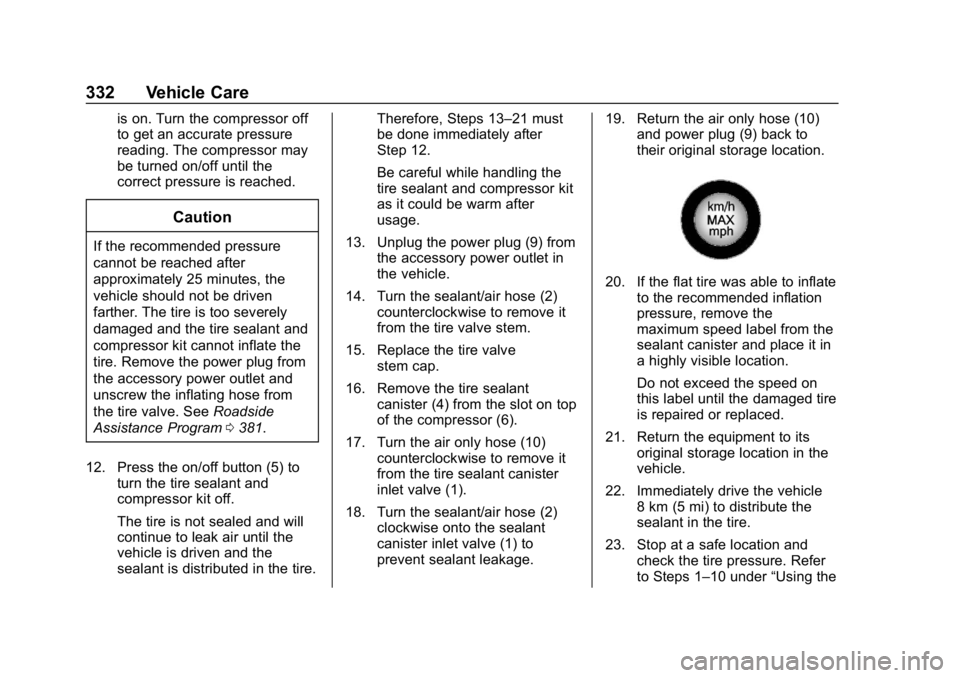 CHEVROLET EQUINOX 2020 Owners Manual Chevrolet Equinox Owner Manual (GMNA-Localizing-U.S./Canada/Mexico-
13555863) - 2020 - CRC - 8/2/19
332 Vehicle Care
is on. Turn the compressor off
to get an accurate pressure
reading. The compressor CHEVROLET EQUINOX 2020 Owners Manual Chevrolet Equinox Owner Manual (GMNA-Localizing-U.S./Canada/Mexico-
13555863) - 2020 - CRC - 8/2/19
332 Vehicle Care
is on. Turn the compressor off
to get an accurate pressure
reading. The compressor