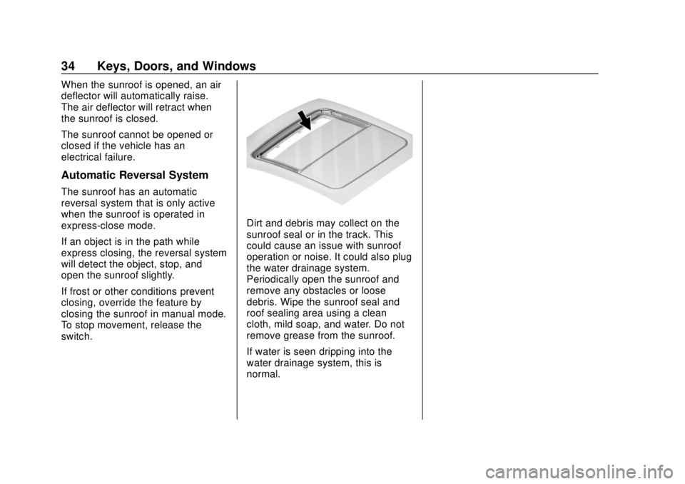 CHEVROLET EQUINOX 2020 Owners Guide Chevrolet Equinox Owner Manual (GMNA-Localizing-U.S./Canada/Mexico-
13555863) - 2020 - CRC - 8/2/19
34 Keys, Doors, and Windows
When the sunroof is opened, an air
deflector will automatically raise.
T