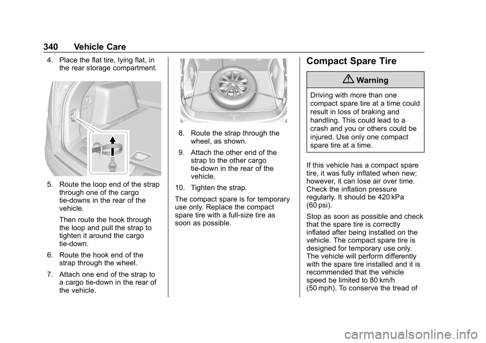 CHEVROLET EQUINOX 2020 Owners Manual Chevrolet Equinox Owner Manual (GMNA-Localizing-U.S./Canada/Mexico-
13555863) - 2020 - CRC - 8/2/19
340 Vehicle Care
4. Place the flat tire, lying flat, inthe rear storage compartment.
5. Route the lo CHEVROLET EQUINOX 2020 Owners Manual Chevrolet Equinox Owner Manual (GMNA-Localizing-U.S./Canada/Mexico-
13555863) - 2020 - CRC - 8/2/19
340 Vehicle Care
4. Place the flat tire, lying flat, inthe rear storage compartment.
5. Route the lo