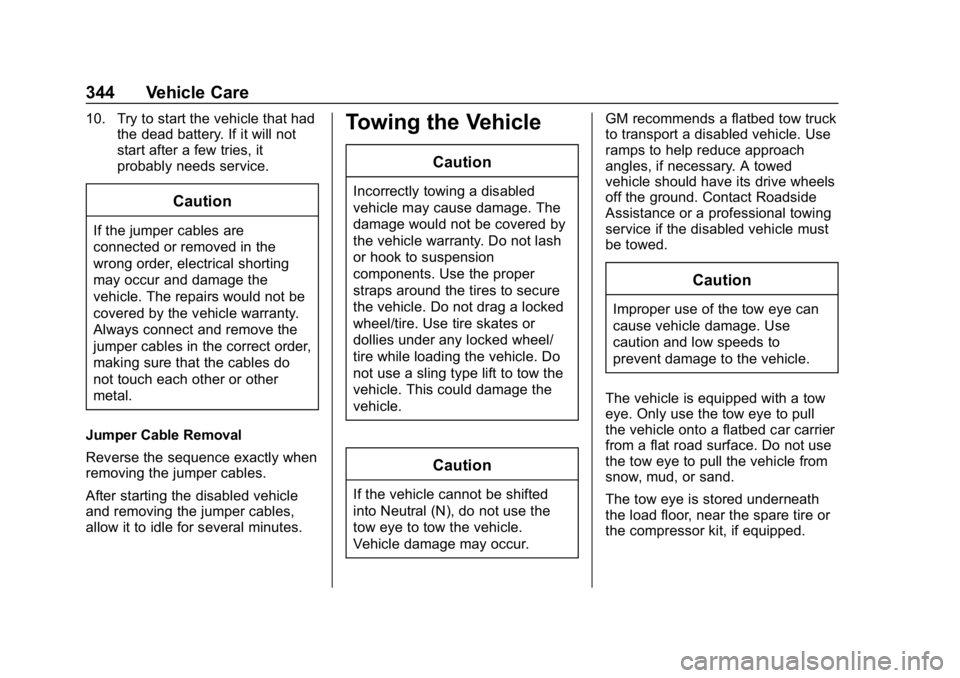 CHEVROLET EQUINOX 2020  Owners Manual Chevrolet Equinox Owner Manual (GMNA-Localizing-U.S./Canada/Mexico-
13555863) - 2020 - CRC - 8/2/19
344 Vehicle Care
10. Try to start the vehicle that hadthe dead battery. If it will not
start after a