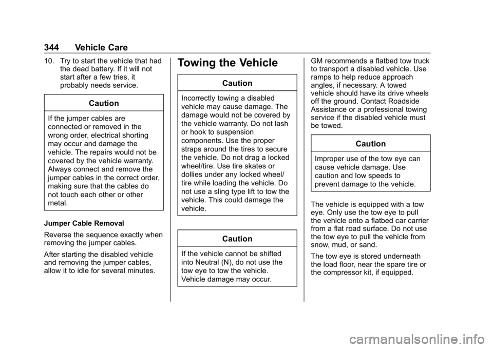 CHEVROLET EQUINOX 2020 Owners Manual Chevrolet Equinox Owner Manual (GMNA-Localizing-U.S./Canada/Mexico-
13555863) - 2020 - CRC - 8/2/19
344 Vehicle Care
10. Try to start the vehicle that hadthe dead battery. If it will not
start after a CHEVROLET EQUINOX 2020 Owners Manual Chevrolet Equinox Owner Manual (GMNA-Localizing-U.S./Canada/Mexico-
13555863) - 2020 - CRC - 8/2/19
344 Vehicle Care
10. Try to start the vehicle that hadthe dead battery. If it will not
start after a