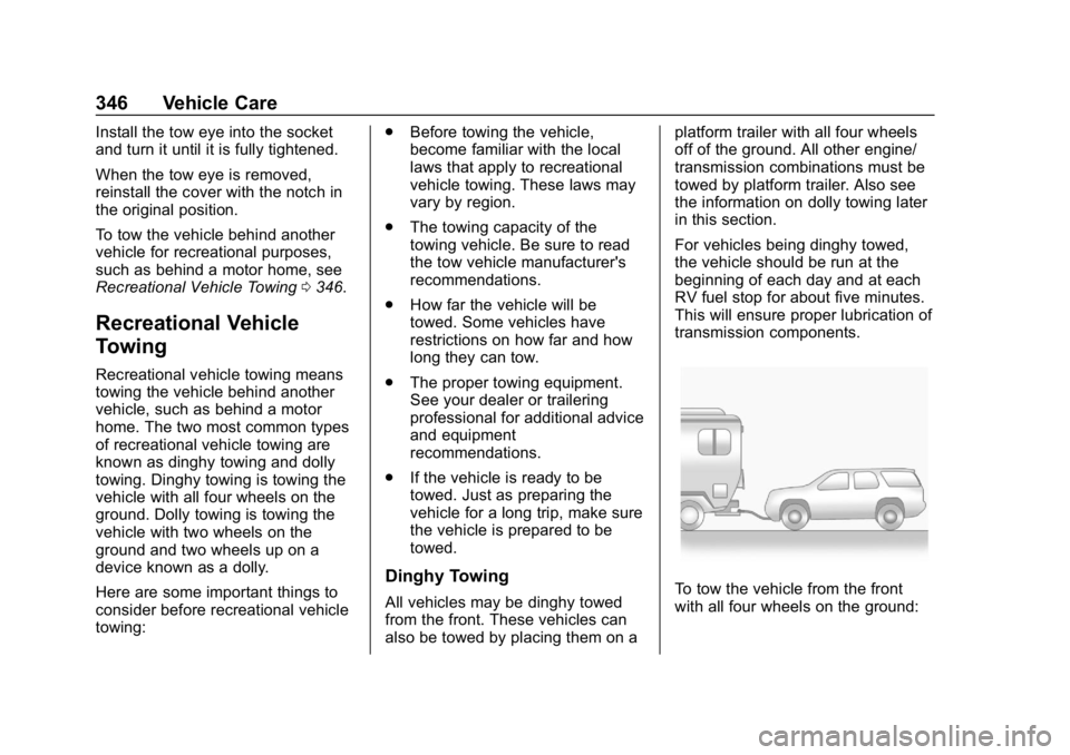 CHEVROLET EQUINOX 2020  Owners Manual Chevrolet Equinox Owner Manual (GMNA-Localizing-U.S./Canada/Mexico-
13555863) - 2020 - CRC - 8/2/19
346 Vehicle Care
Install the tow eye into the socket
and turn it until it is fully tightened.
When t