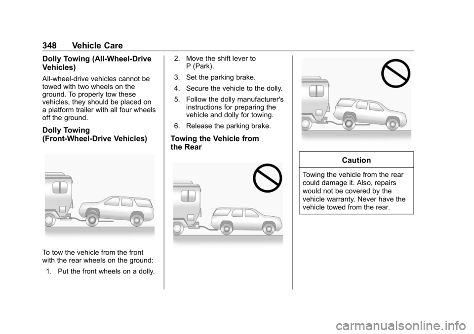 CHEVROLET EQUINOX 2020  Owners Manual Chevrolet Equinox Owner Manual (GMNA-Localizing-U.S./Canada/Mexico-
13555863) - 2020 - CRC - 8/2/19
348 Vehicle Care
Dolly Towing (All-Wheel-Drive
Vehicles)
All-wheel-drive vehicles cannot be
towed wi