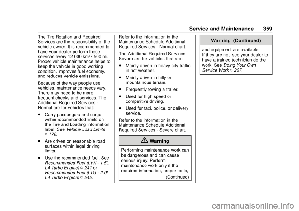 CHEVROLET EQUINOX 2020  Owners Manual Chevrolet Equinox Owner Manual (GMNA-Localizing-U.S./Canada/Mexico-
13555863) - 2020 - CRC - 8/2/19
Service and Maintenance 359
The Tire Rotation and Required
Services are the responsibility of the
ve