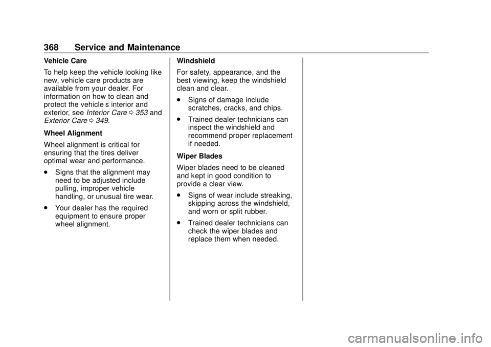 CHEVROLET EQUINOX 2020 Owners Guide Chevrolet Equinox Owner Manual (GMNA-Localizing-U.S./Canada/Mexico-
13555863) - 2020 - CRC - 8/2/19
368 Service and Maintenance
Vehicle Care
To help keep the vehicle looking like
new, vehicle care pro