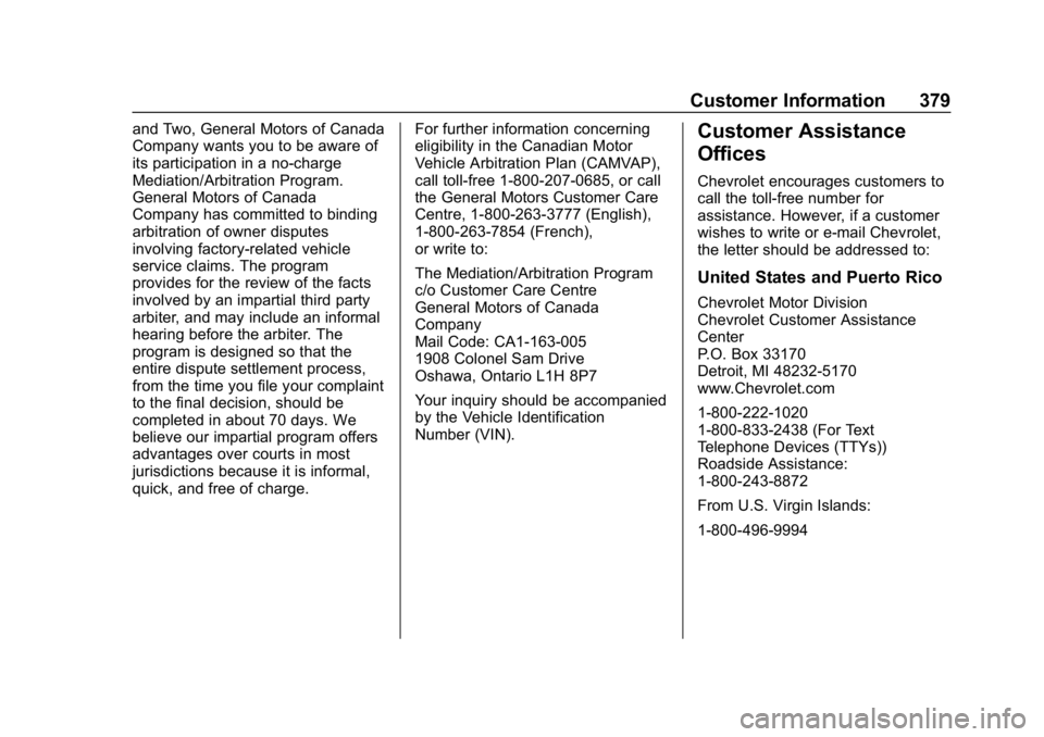 CHEVROLET EQUINOX 2020 Owners Manual Chevrolet Equinox Owner Manual (GMNA-Localizing-U.S./Canada/Mexico-
13555863) - 2020 - CRC - 8/2/19
Customer Information 379
and Two, General Motors of Canada
Company wants you to be aware of
its part CHEVROLET EQUINOX 2020 Owners Manual Chevrolet Equinox Owner Manual (GMNA-Localizing-U.S./Canada/Mexico-
13555863) - 2020 - CRC - 8/2/19
Customer Information 379
and Two, General Motors of Canada
Company wants you to be aware of
its part