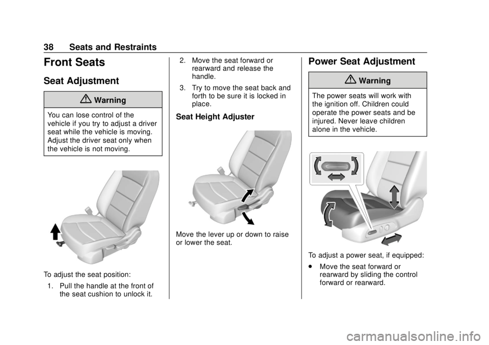 CHEVROLET EQUINOX 2020 Owners Guide Chevrolet Equinox Owner Manual (GMNA-Localizing-U.S./Canada/Mexico-
13555863) - 2020 - CRC - 8/2/19
38 Seats and Restraints
Front Seats
Seat Adjustment
{Warning
You can lose control of the
vehicle if 