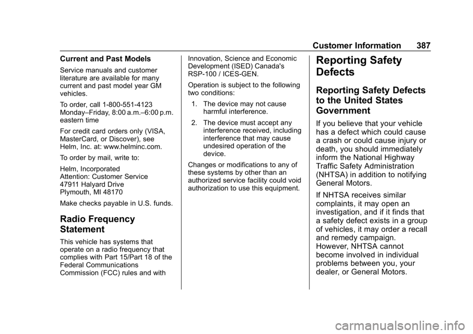 CHEVROLET EQUINOX 2020 Owners Manual Chevrolet Equinox Owner Manual (GMNA-Localizing-U.S./Canada/Mexico-
13555863) - 2020 - CRC - 8/2/19
Customer Information 387
Current and Past Models
Service manuals and customer
literature are availab CHEVROLET EQUINOX 2020 Owners Manual Chevrolet Equinox Owner Manual (GMNA-Localizing-U.S./Canada/Mexico-
13555863) - 2020 - CRC - 8/2/19
Customer Information 387
Current and Past Models
Service manuals and customer
literature are availab