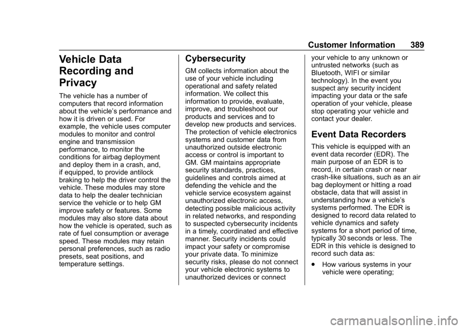 CHEVROLET EQUINOX 2020  Owners Manual Chevrolet Equinox Owner Manual (GMNA-Localizing-U.S./Canada/Mexico-
13555863) - 2020 - CRC - 8/2/19
Customer Information 389
Vehicle Data
Recording and
Privacy
The vehicle has a number of
computers th