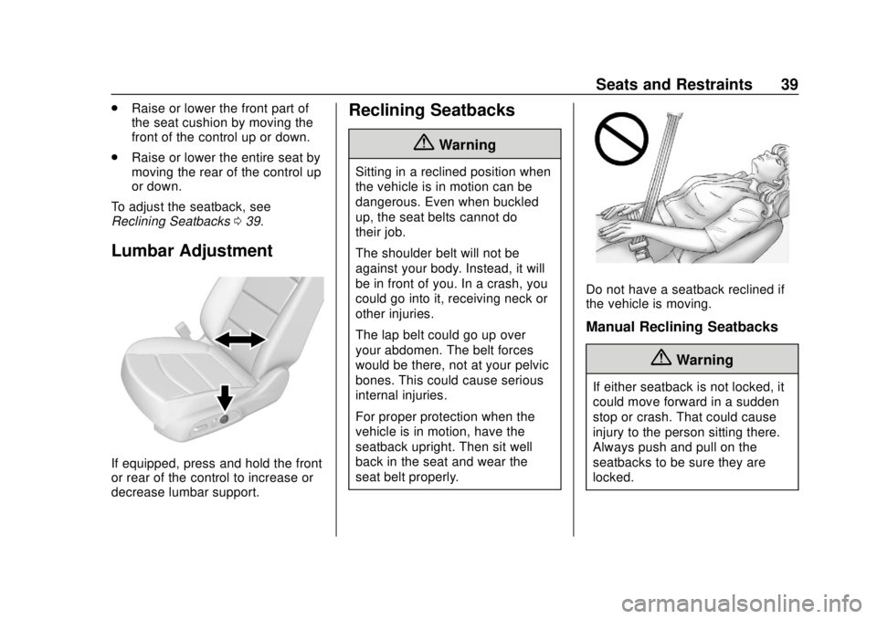 CHEVROLET EQUINOX 2020 Owners Guide Chevrolet Equinox Owner Manual (GMNA-Localizing-U.S./Canada/Mexico-
13555863) - 2020 - CRC - 8/2/19
Seats and Restraints 39
.Raise or lower the front part of
the seat cushion by moving the
front of th CHEVROLET EQUINOX 2020 Owners Guide Chevrolet Equinox Owner Manual (GMNA-Localizing-U.S./Canada/Mexico-
13555863) - 2020 - CRC - 8/2/19
Seats and Restraints 39
.Raise or lower the front part of
the seat cushion by moving the
front of th