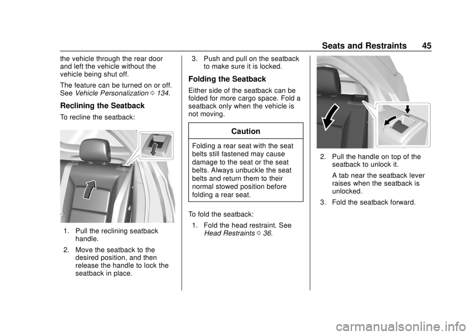 CHEVROLET EQUINOX 2020 Service Manual Chevrolet Equinox Owner Manual (GMNA-Localizing-U.S./Canada/Mexico-
13555863) - 2020 - CRC - 8/2/19
Seats and Restraints 45
the vehicle through the rear door
and left the vehicle without the
vehicle b CHEVROLET EQUINOX 2020 Service Manual Chevrolet Equinox Owner Manual (GMNA-Localizing-U.S./Canada/Mexico-
13555863) - 2020 - CRC - 8/2/19
Seats and Restraints 45
the vehicle through the rear door
and left the vehicle without the
vehicle b