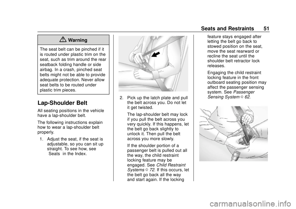 CHEVROLET EQUINOX 2020  Owners Manual Chevrolet Equinox Owner Manual (GMNA-Localizing-U.S./Canada/Mexico-
13555863) - 2020 - CRC - 8/2/19
Seats and Restraints 51
{Warning
The seat belt can be pinched if it
is routed under plastic trim on 