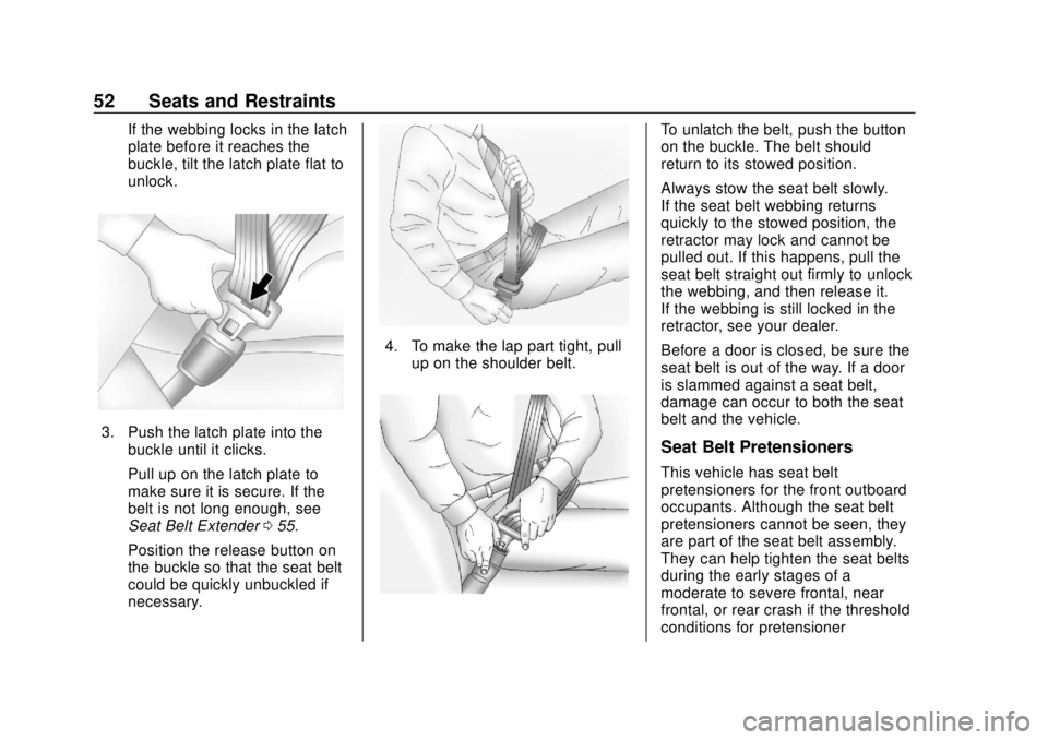 CHEVROLET EQUINOX 2020 Workshop Manual Chevrolet Equinox Owner Manual (GMNA-Localizing-U.S./Canada/Mexico-
13555863) - 2020 - CRC - 8/2/19
52 Seats and Restraints
If the webbing locks in the latch
plate before it reaches the
buckle, tilt t CHEVROLET EQUINOX 2020 Workshop Manual Chevrolet Equinox Owner Manual (GMNA-Localizing-U.S./Canada/Mexico-
13555863) - 2020 - CRC - 8/2/19
52 Seats and Restraints
If the webbing locks in the latch
plate before it reaches the
buckle, tilt t