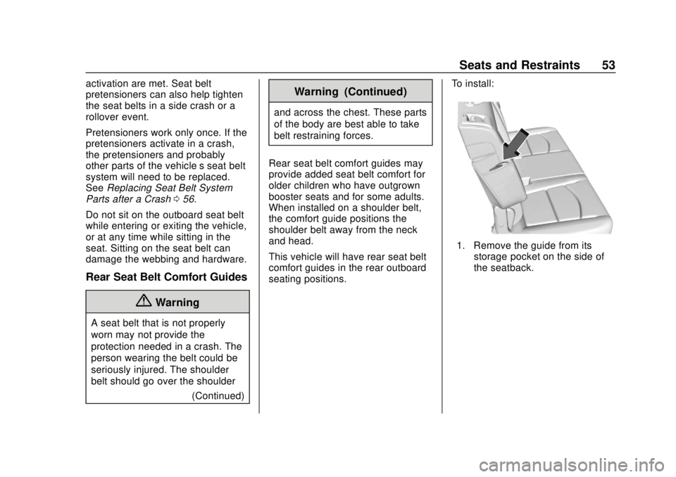 CHEVROLET EQUINOX 2020  Owners Manual Chevrolet Equinox Owner Manual (GMNA-Localizing-U.S./Canada/Mexico-
13555863) - 2020 - CRC - 8/2/19
Seats and Restraints 53
activation are met. Seat belt
pretensioners can also help tighten
the seat b