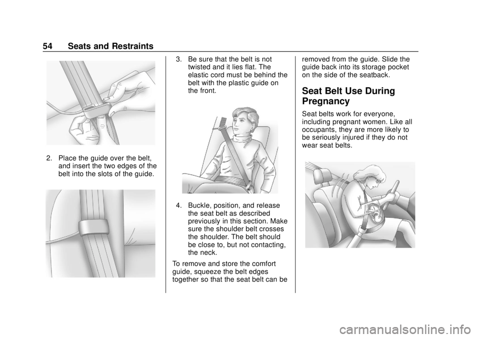 CHEVROLET EQUINOX 2020 Workshop Manual Chevrolet Equinox Owner Manual (GMNA-Localizing-U.S./Canada/Mexico-
13555863) - 2020 - CRC - 8/2/19
54 Seats and Restraints
2. Place the guide over the belt,and insert the two edges of the
belt into t CHEVROLET EQUINOX 2020 Workshop Manual Chevrolet Equinox Owner Manual (GMNA-Localizing-U.S./Canada/Mexico-
13555863) - 2020 - CRC - 8/2/19
54 Seats and Restraints
2. Place the guide over the belt,and insert the two edges of the
belt into t