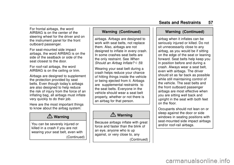 CHEVROLET EQUINOX 2020  Owners Manual Chevrolet Equinox Owner Manual (GMNA-Localizing-U.S./Canada/Mexico-
13555863) - 2020 - CRC - 8/2/19
Seats and Restraints 57
For frontal airbags, the word
AIRBAG is on the center of the
steering wheel 