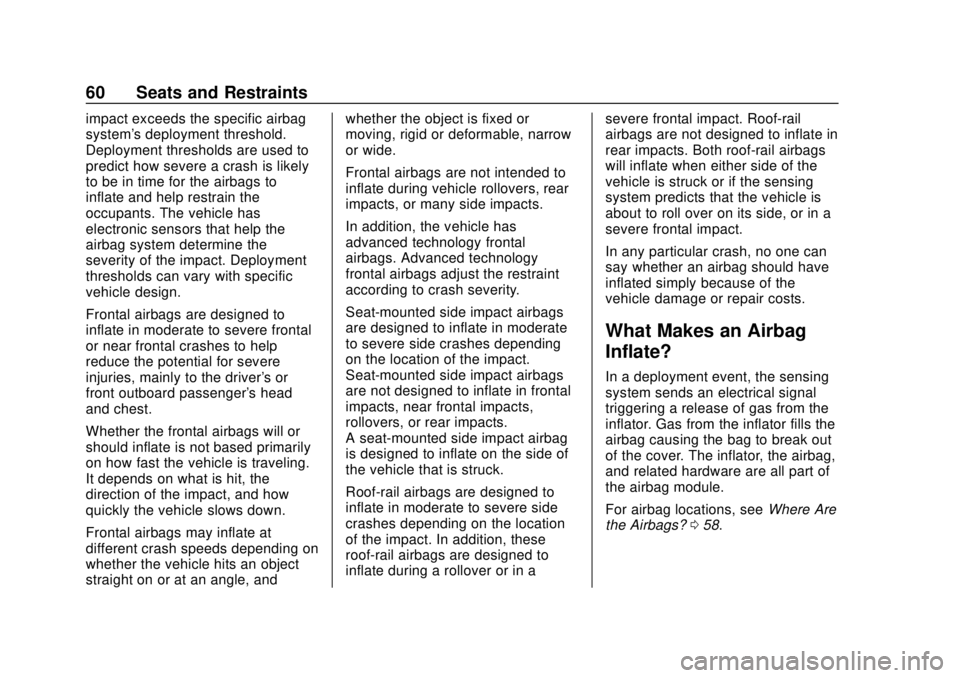 CHEVROLET EQUINOX 2020  Owners Manual Chevrolet Equinox Owner Manual (GMNA-Localizing-U.S./Canada/Mexico-
13555863) - 2020 - CRC - 8/2/19
60 Seats and Restraints
impact exceeds the specific airbag
system's deployment threshold.
Deploy