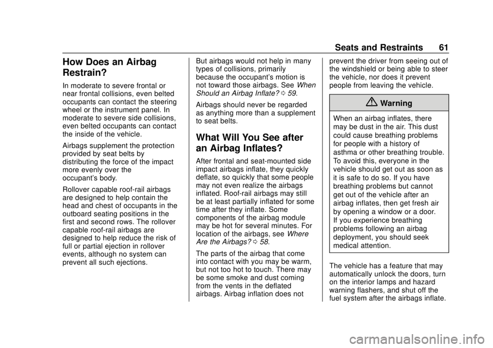 CHEVROLET EQUINOX 2020  Owners Manual Chevrolet Equinox Owner Manual (GMNA-Localizing-U.S./Canada/Mexico-
13555863) - 2020 - CRC - 8/2/19
Seats and Restraints 61
How Does an Airbag
Restrain?
In moderate to severe frontal or
near frontal c