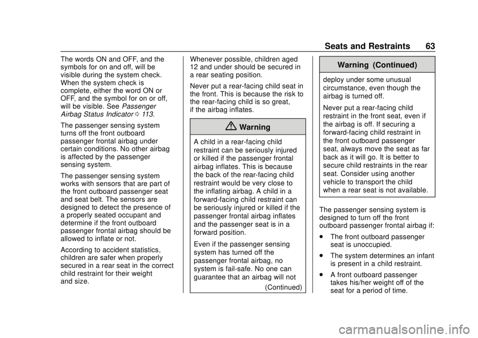 CHEVROLET EQUINOX 2020  Owners Manual Chevrolet Equinox Owner Manual (GMNA-Localizing-U.S./Canada/Mexico-
13555863) - 2020 - CRC - 8/2/19
Seats and Restraints 63
The words ON and OFF, and the
symbols for on and off, will be
visible during