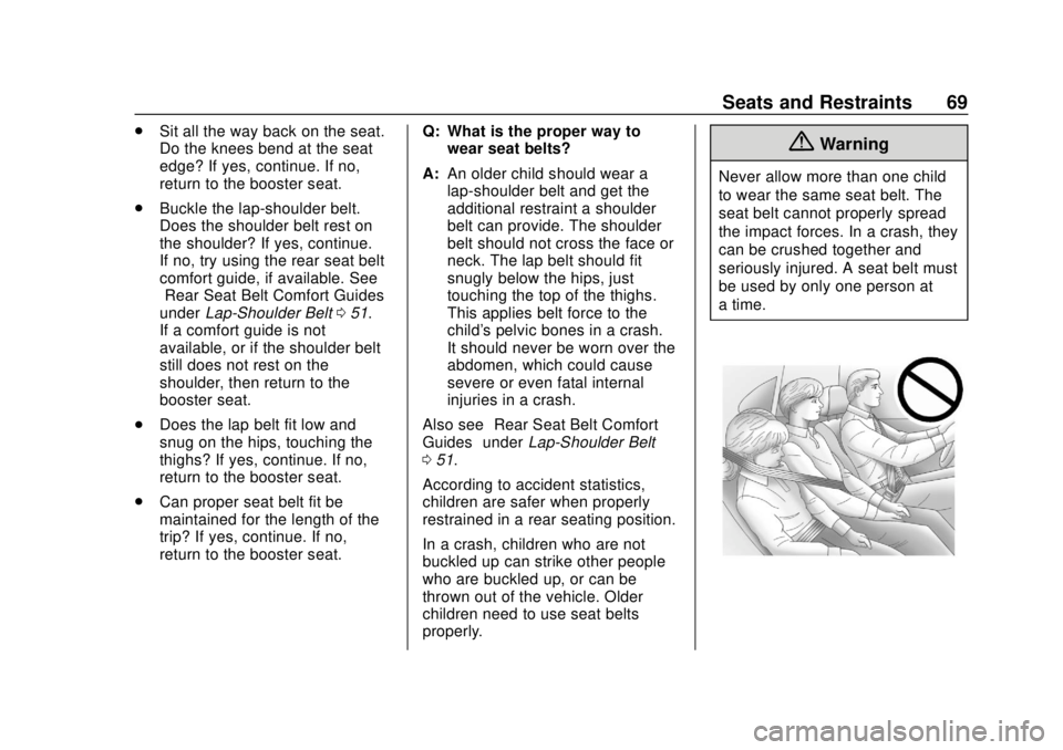 CHEVROLET EQUINOX 2020  Owners Manual Chevrolet Equinox Owner Manual (GMNA-Localizing-U.S./Canada/Mexico-
13555863) - 2020 - CRC - 8/2/19
Seats and Restraints 69
.Sit all the way back on the seat.
Do the knees bend at the seat
edge? If ye