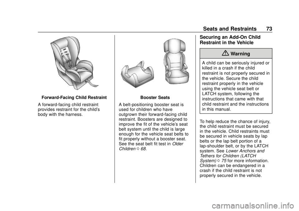 CHEVROLET EQUINOX 2020 Manual PDF Chevrolet Equinox Owner Manual (GMNA-Localizing-U.S./Canada/Mexico-
13555863) - 2020 - CRC - 8/2/19
Seats and Restraints 73
Forward-Facing Child Restraint
A forward-facing child restraint
provides res CHEVROLET EQUINOX 2020 Manual PDF Chevrolet Equinox Owner Manual (GMNA-Localizing-U.S./Canada/Mexico-
13555863) - 2020 - CRC - 8/2/19
Seats and Restraints 73
Forward-Facing Child Restraint
A forward-facing child restraint
provides res