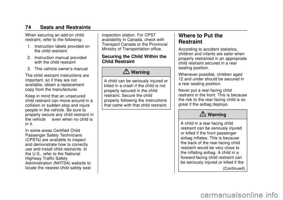 CHEVROLET EQUINOX 2020  Owners Manual Chevrolet Equinox Owner Manual (GMNA-Localizing-U.S./Canada/Mexico-
13555863) - 2020 - CRC - 8/2/19
74 Seats and Restraints
When securing an add-on child
restraint, refer to the following:1. Instructi