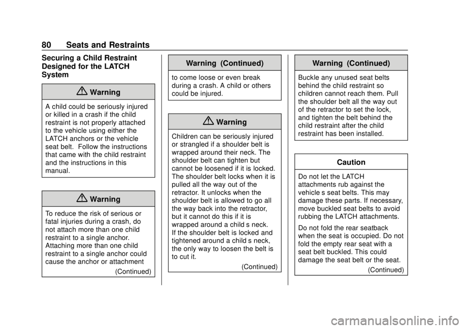 CHEVROLET EQUINOX 2020 Manual Online Chevrolet Equinox Owner Manual (GMNA-Localizing-U.S./Canada/Mexico-
13555863) - 2020 - CRC - 8/2/19
80 Seats and Restraints
Securing a Child Restraint
Designed for the LATCH
System
{Warning
A child co CHEVROLET EQUINOX 2020 Manual Online Chevrolet Equinox Owner Manual (GMNA-Localizing-U.S./Canada/Mexico-
13555863) - 2020 - CRC - 8/2/19
80 Seats and Restraints
Securing a Child Restraint
Designed for the LATCH
System
{Warning
A child co