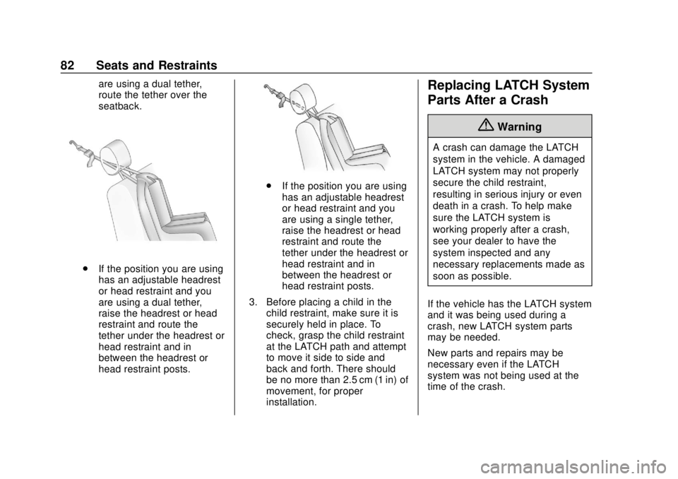 CHEVROLET EQUINOX 2020  Owners Manual Chevrolet Equinox Owner Manual (GMNA-Localizing-U.S./Canada/Mexico-
13555863) - 2020 - CRC - 8/2/19
82 Seats and Restraints
are using a dual tether,
route the tether over the
seatback.
.If the positio