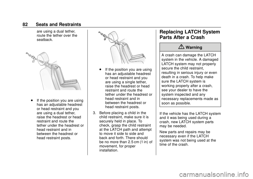 CHEVROLET EQUINOX 2020 Manual Online Chevrolet Equinox Owner Manual (GMNA-Localizing-U.S./Canada/Mexico-
13555863) - 2020 - CRC - 8/2/19
82 Seats and Restraints
are using a dual tether,
route the tether over the
seatback.
.If the positio CHEVROLET EQUINOX 2020 Manual Online Chevrolet Equinox Owner Manual (GMNA-Localizing-U.S./Canada/Mexico-
13555863) - 2020 - CRC - 8/2/19
82 Seats and Restraints
are using a dual tether,
route the tether over the
seatback.
.If the positio