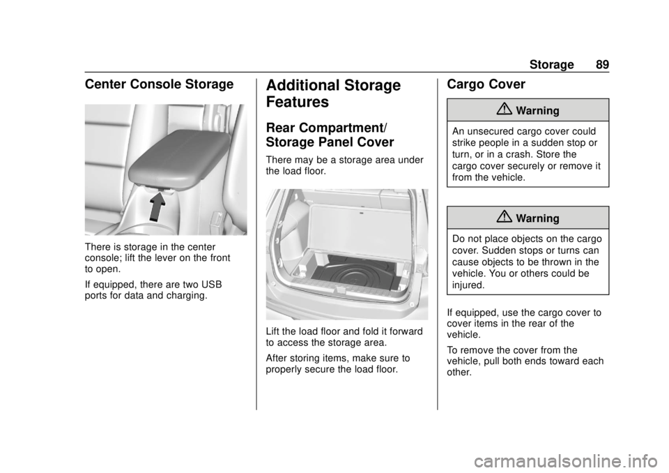 CHEVROLET EQUINOX 2020 Manual Online Chevrolet Equinox Owner Manual (GMNA-Localizing-U.S./Canada/Mexico-
13555863) - 2020 - CRC - 8/2/19
Storage 89
Center Console Storage
There is storage in the center
console; lift the lever on the fron CHEVROLET EQUINOX 2020 Manual Online Chevrolet Equinox Owner Manual (GMNA-Localizing-U.S./Canada/Mexico-
13555863) - 2020 - CRC - 8/2/19
Storage 89
Center Console Storage
There is storage in the center
console; lift the lever on the fron