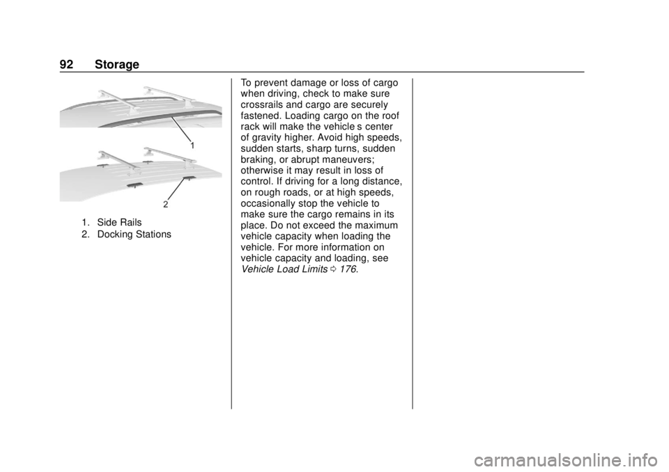 CHEVROLET EQUINOX 2020 Owners Manual Chevrolet Equinox Owner Manual (GMNA-Localizing-U.S./Canada/Mexico-
13555863) - 2020 - CRC - 8/2/19
92 Storage
1. Side Rails
2. Docking Stations
To prevent damage or loss of cargo
when driving, check CHEVROLET EQUINOX 2020 Owners Manual Chevrolet Equinox Owner Manual (GMNA-Localizing-U.S./Canada/Mexico-
13555863) - 2020 - CRC - 8/2/19
92 Storage
1. Side Rails
2. Docking Stations
To prevent damage or loss of cargo
when driving, check