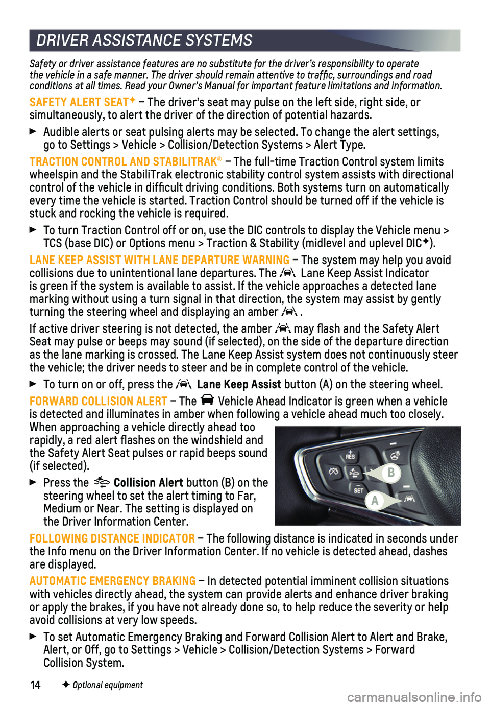 CHEVROLET EQUINOX 2020 Get To Know Guide 14
Safety or driver assistance features are no substitute for the driver’\
s responsibility to operate the vehicle in a safe manner. The driver should remain attentive to traffic, surroundings and r CHEVROLET EQUINOX 2020 Get To Know Guide 14
Safety or driver assistance features are no substitute for the driver’\
s responsibility to operate the vehicle in a safe manner. The driver should remain attentive to traffic, surroundings and r