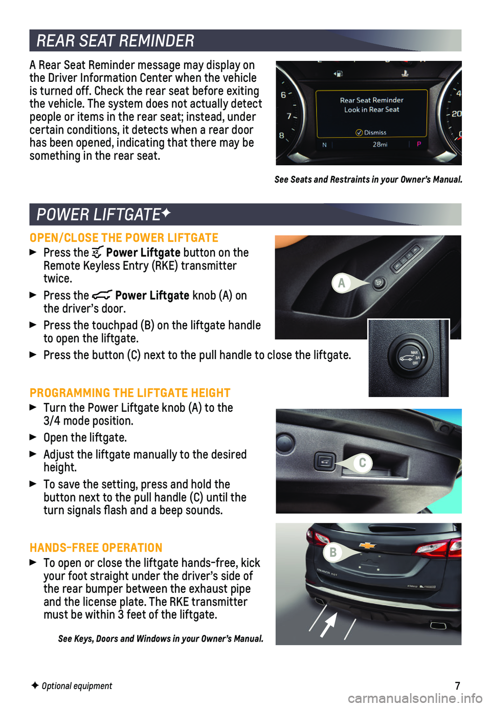 CHEVROLET EQUINOX 2020 Get To Know Guide 7F Optional equipment
POWER LIFTGATEF
REAR SEAT REMINDER
OPEN/CLOSE THE POWER LIFTGATE Press the Power Liftgate button on the Remote Keyless Entry (RKE) transmitter twice.
Press the Power Liftgate CHEVROLET EQUINOX 2020 Get To Know Guide 7F Optional equipment
POWER LIFTGATEF
REAR SEAT REMINDER
OPEN/CLOSE THE POWER LIFTGATE Press the Power Liftgate button on the Remote Keyless Entry (RKE) transmitter twice.
Press the Power Liftgate