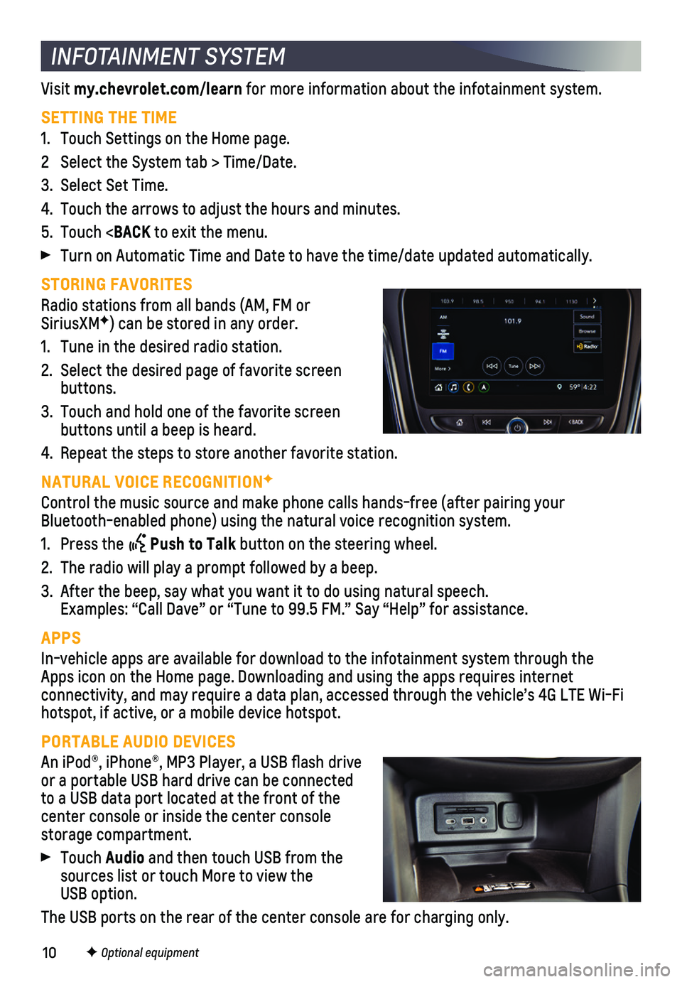 CHEVROLET EQUINOX 2020 Get To Know Guide 10F Optional equipment
INFOTAINMENT SYSTEM
Visit my.chevrolet.com/learn for more information about the infotainment system.
SETTING THE TIME
1. Touch Settings on the Home page.
2 Select the System ta CHEVROLET EQUINOX 2020 Get To Know Guide 10F Optional equipment
INFOTAINMENT SYSTEM
Visit my.chevrolet.com/learn for more information about the infotainment system.
SETTING THE TIME
1. Touch Settings on the Home page.
2 Select the System ta