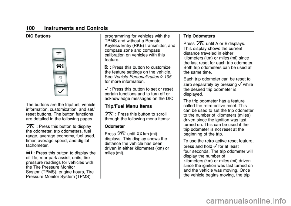 CHEVROLET EXPRESS 2020 Get To Know Guide Chevrolet Express Owner Manual (GMNA-Localizing-U.S./Canada/Mexico-
13882570) - 2020 - CRC - 11/1/19
100 Instruments and Controls
DIC Buttons
The buttons are the trip/fuel, vehicle
information, custom CHEVROLET EXPRESS 2020 Get To Know Guide Chevrolet Express Owner Manual (GMNA-Localizing-U.S./Canada/Mexico-
13882570) - 2020 - CRC - 11/1/19
100 Instruments and Controls
DIC Buttons
The buttons are the trip/fuel, vehicle
information, custom