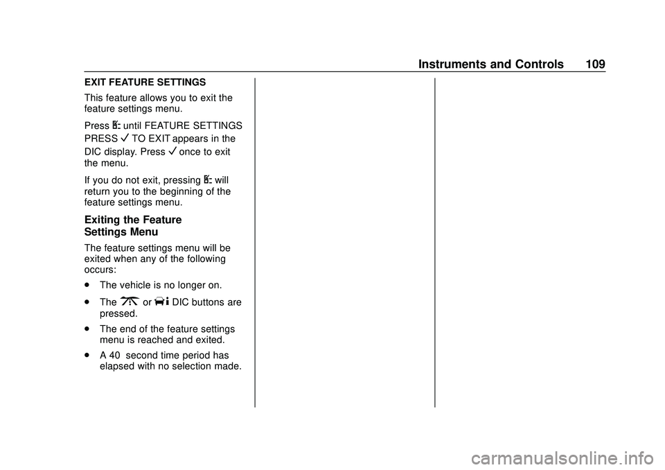 CHEVROLET EXPRESS 2020 Get To Know Guide Chevrolet Express Owner Manual (GMNA-Localizing-U.S./Canada/Mexico-
13882570) - 2020 - CRC - 11/1/19
Instruments and Controls 109
EXIT FEATURE SETTINGS
This feature allows you to exit the
feature sett CHEVROLET EXPRESS 2020 Get To Know Guide Chevrolet Express Owner Manual (GMNA-Localizing-U.S./Canada/Mexico-
13882570) - 2020 - CRC - 11/1/19
Instruments and Controls 109
EXIT FEATURE SETTINGS
This feature allows you to exit the
feature sett
