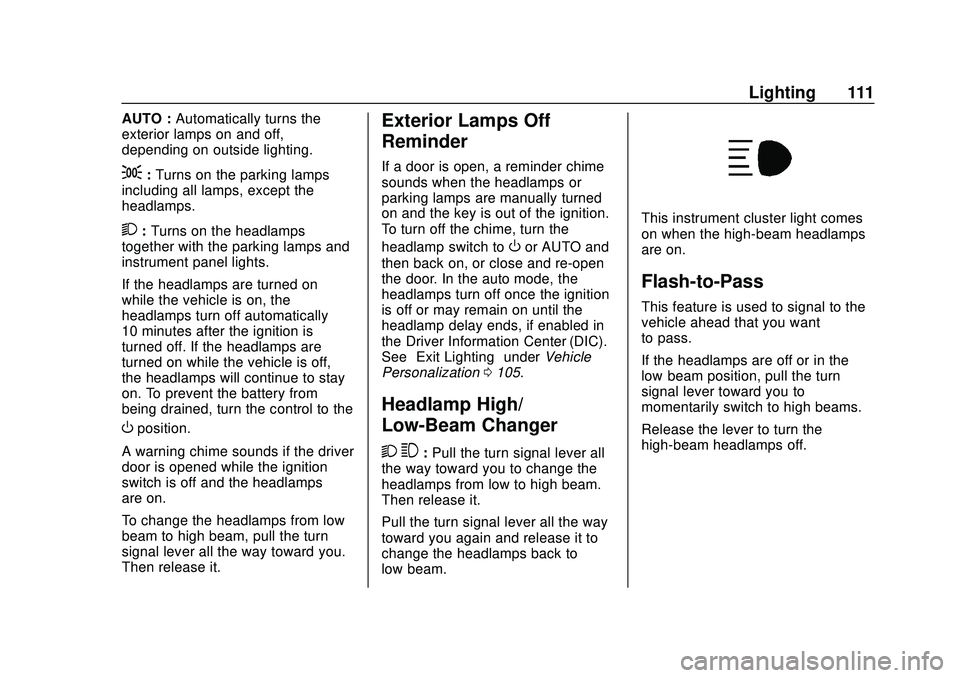 CHEVROLET EXPRESS 2020  Get To Know Guide Chevrolet Express Owner Manual (GMNA-Localizing-U.S./Canada/Mexico-
13882570) - 2020 - CRC - 11/1/19
Lighting 111
AUTO :Automatically turns the
exterior lamps on and off,
depending on outside lighting