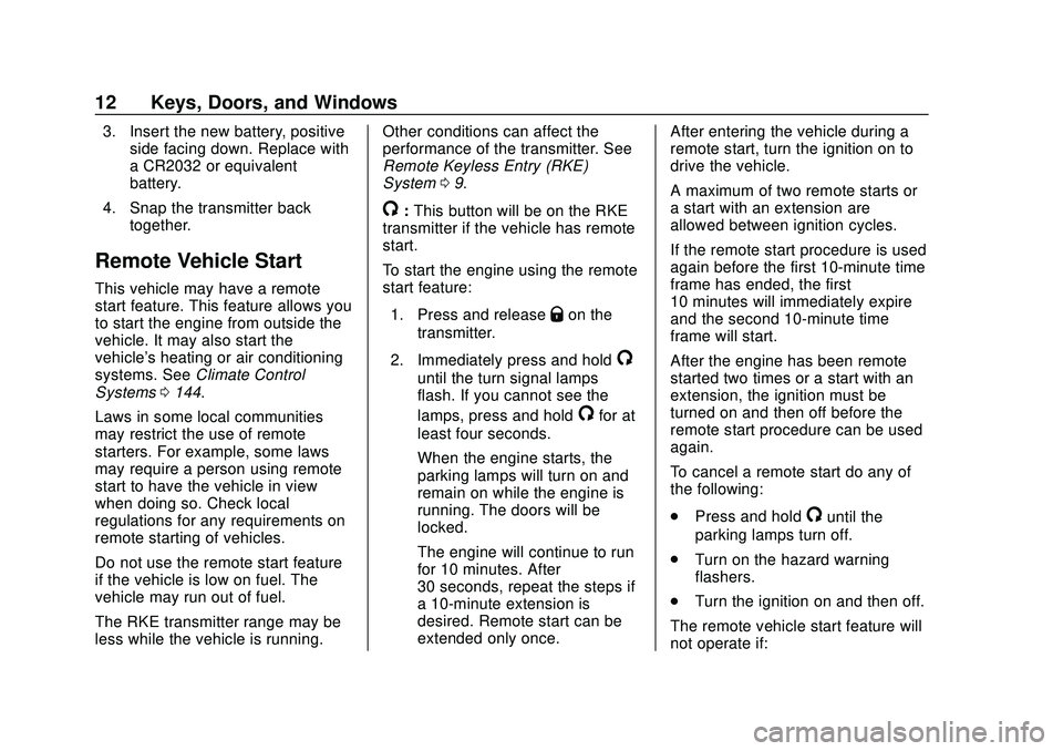 CHEVROLET EXPRESS 2020  Get To Know Guide Chevrolet Express Owner Manual (GMNA-Localizing-U.S./Canada/Mexico-
13882570) - 2020 - CRC - 11/1/19
12 Keys, Doors, and Windows
3. Insert the new battery, positiveside facing down. Replace with
a CR2