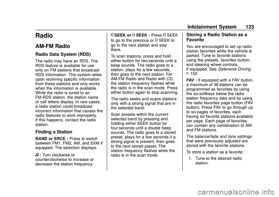 CHEVROLET EXPRESS 2020  Get To Know Guide Chevrolet Express Owner Manual (GMNA-Localizing-U.S./Canada/Mexico-
13882570) - 2020 - CRC - 11/1/19
Infotainment System 123
Radio
AM-FM Radio
Radio Data System (RDS)
The radio may have an RDS. The
RD