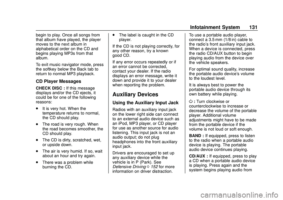 CHEVROLET EXPRESS 2020 Get To Know Guide Chevrolet Express Owner Manual (GMNA-Localizing-U.S./Canada/Mexico-
13882570) - 2020 - CRC - 11/1/19
Infotainment System 131
begin to play. Once all songs from
that album have played, the player
moves CHEVROLET EXPRESS 2020 Get To Know Guide Chevrolet Express Owner Manual (GMNA-Localizing-U.S./Canada/Mexico-
13882570) - 2020 - CRC - 11/1/19
Infotainment System 131
begin to play. Once all songs from
that album have played, the player
moves