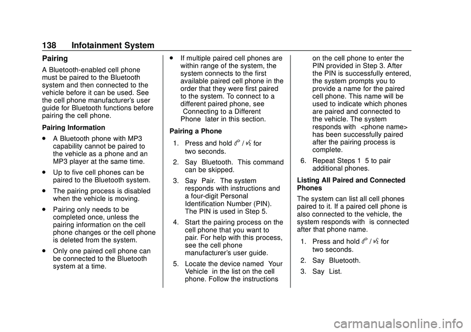CHEVROLET EXPRESS 2020 Get To Know Guide Chevrolet Express Owner Manual (GMNA-Localizing-U.S./Canada/Mexico-
13882570) - 2020 - CRC - 11/1/19
138 Infotainment System
Pairing
A Bluetooth-enabled cell phone
must be paired to the Bluetooth
syst CHEVROLET EXPRESS 2020 Get To Know Guide Chevrolet Express Owner Manual (GMNA-Localizing-U.S./Canada/Mexico-
13882570) - 2020 - CRC - 11/1/19
138 Infotainment System
Pairing
A Bluetooth-enabled cell phone
must be paired to the Bluetooth
syst
