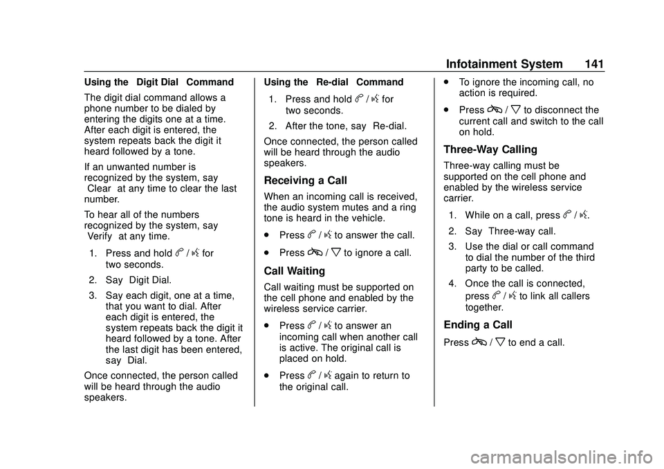 CHEVROLET EXPRESS 2020 Get To Know Guide Chevrolet Express Owner Manual (GMNA-Localizing-U.S./Canada/Mexico-
13882570) - 2020 - CRC - 11/1/19
Infotainment System 141
Using the“Digit Dial” Command
The digit dial command allows a
phone num CHEVROLET EXPRESS 2020 Get To Know Guide Chevrolet Express Owner Manual (GMNA-Localizing-U.S./Canada/Mexico-
13882570) - 2020 - CRC - 11/1/19
Infotainment System 141
Using the“Digit Dial” Command
The digit dial command allows a
phone num