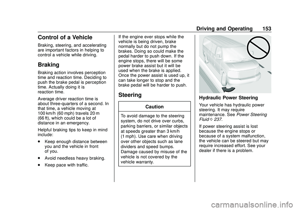 CHEVROLET EXPRESS 2020  Get To Know Guide Chevrolet Express Owner Manual (GMNA-Localizing-U.S./Canada/Mexico-
13882570) - 2020 - CRC - 11/1/19
Driving and Operating 153
Control of a Vehicle
Braking, steering, and accelerating
are important fa