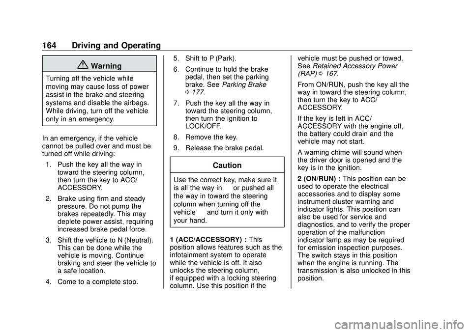 CHEVROLET EXPRESS 2020  Get To Know Guide Chevrolet Express Owner Manual (GMNA-Localizing-U.S./Canada/Mexico-
13882570) - 2020 - CRC - 11/1/19
164 Driving and Operating
{Warning
Turning off the vehicle while
moving may cause loss of power
ass