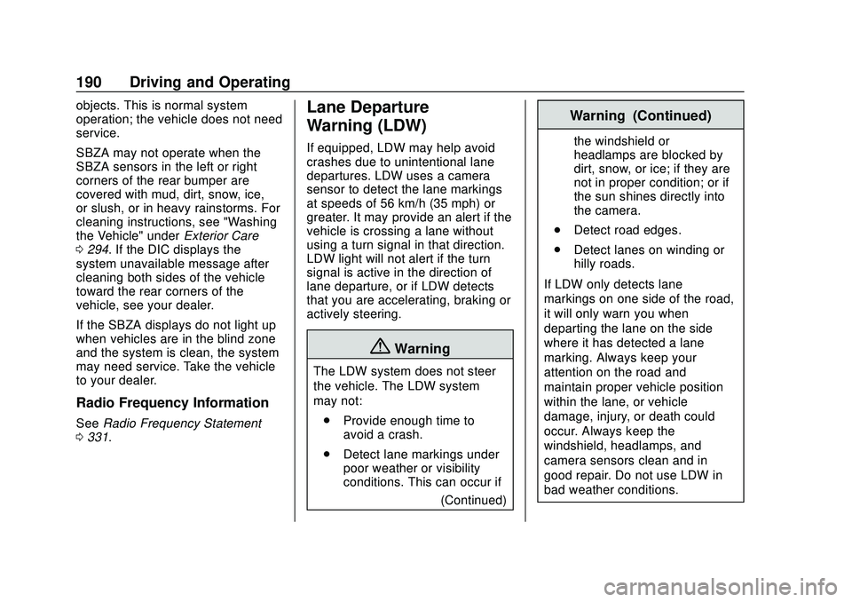 CHEVROLET EXPRESS 2020 Get To Know Guide Chevrolet Express Owner Manual (GMNA-Localizing-U.S./Canada/Mexico-
13882570) - 2020 - CRC - 11/1/19
190 Driving and Operating
objects. This is normal system
operation; the vehicle does not need
servi CHEVROLET EXPRESS 2020 Get To Know Guide Chevrolet Express Owner Manual (GMNA-Localizing-U.S./Canada/Mexico-
13882570) - 2020 - CRC - 11/1/19
190 Driving and Operating
objects. This is normal system
operation; the vehicle does not need
servi